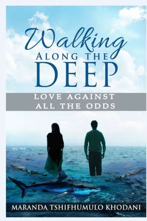Walking Along the Deep de Maranda Tshifhumulo Khodani