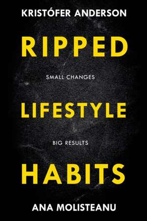 Ripped Lifestyle Habits de Ana Molisteanu