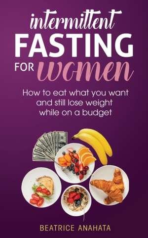 Intermittent Fasting for Women de Beatrice Anahata