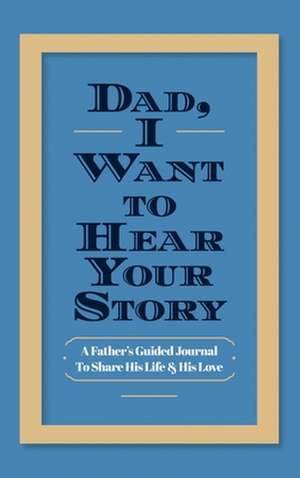 Dad, I Want to Hear Your Story de Jeffrey Mason