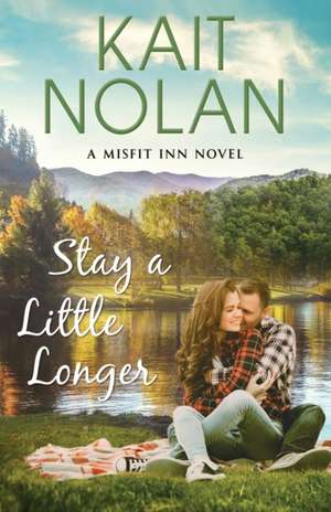 Stay A Little Longer de Kait Nolan