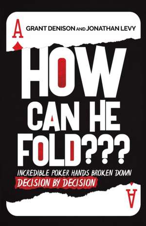 How Can He Fold??? de Grant Denison