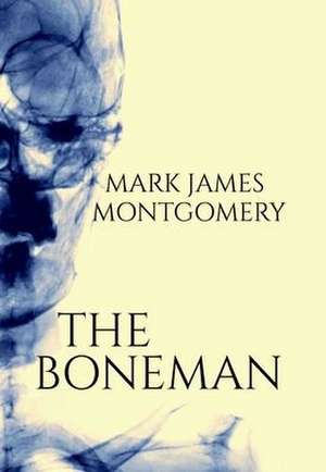 The Boneman de Mark James Montgomery