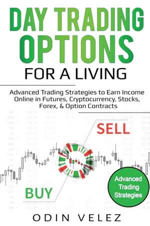 Day Trading Options for a Living de Odin Velez