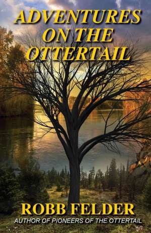 ADVENTURES ON THE OTTERTAIL de Robb Felder