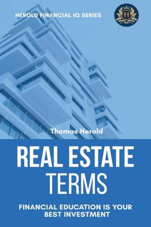 Real Estate Terms - Financial Education Is Your Best Investment de Thomas Herold