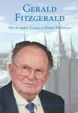 His Stories, Talks, & Other Writings de Gerald Fitzgerald