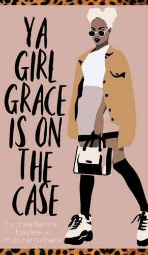 Ya Girl Grace is on the Case de M. B. Carruthers