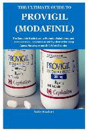 The Ultimate Guide to Provigil (Modafinil) de Nate Stodart