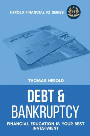 Debt & Bankruptcy Terms - Financial Education Is Your Best Investment de Thomas Herold