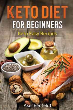 Keto Diet for Beginners de Axel Eenfeldt