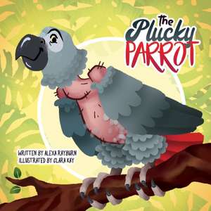 The Plucky Parrot de Alexa Rayburn