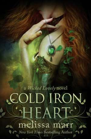 Cold Iron Heart: A Wicked Lovely Novel de Melissa Marr