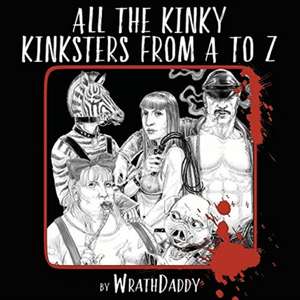 All The Kinky Kinksters From A to Z de Wrath James White