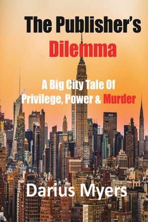 The Publisher's Dilemma de Darius Myers