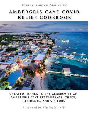 Ambergris Caye COVID Relief Cookbook de Kimberly Wylie