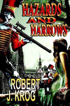 Hazards and Harrows de Robert J. Krog