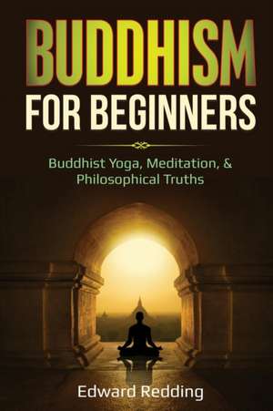 Buddhism for Beginners de Edward Redding