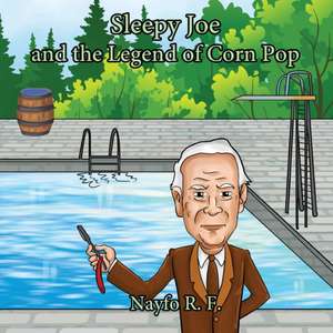 Sleepy Joe and the Legend of Corn Pop de Nayfo R. F.