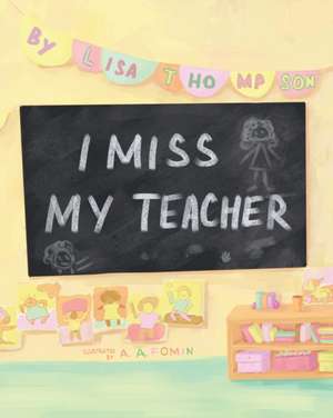 I Miss My Teacher de Lisa Thomson