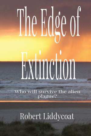 The Edge of Extinction de Robert A Liddycoat