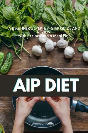 AIP (Autoimmune Protocol) Diet de Brandon Gilta