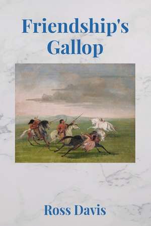 Friendship's Gallop de Ross Davis