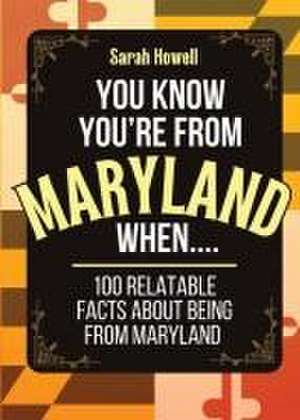 You Know You're From Maryland When... 100 Relatable Facts About Being From Maryland de Sarah Howell