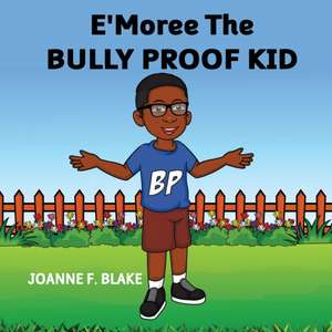 E'Moree The Bully Proof Kid de Joanne F Blake