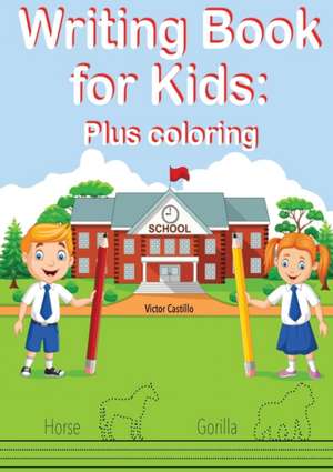 Writing Book For Kids Plus Coloring de Victor I. Castillo