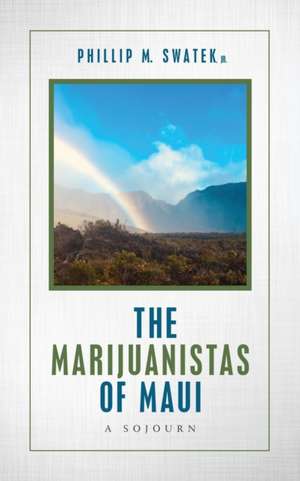 The Marijuanistas of Maui de Phillip M. Swatek