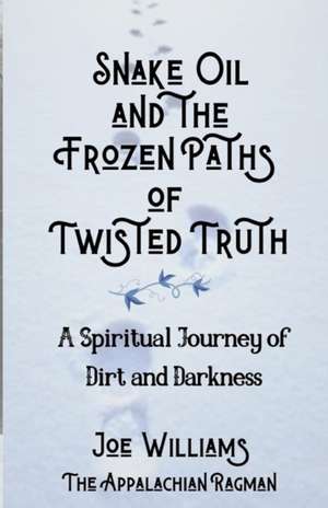 Snake Oil and the Frozen Paths of Twisted Truth de Joseph Williams