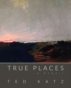 True Places de Ted Katz