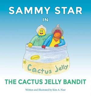 Sammy Star In The Cactus Jelly Bandit de Kim A Nasr