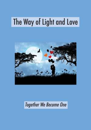 The Way of Light and Love de Thomas James Rico