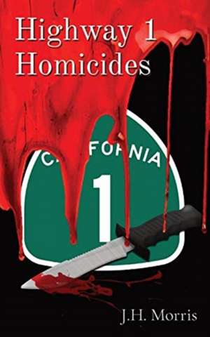 Highway 1 Homicides de J. H. Morris