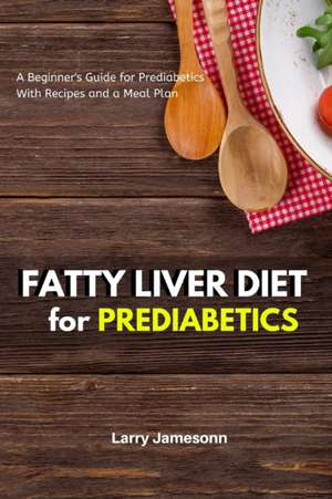 Fatty Liver Diet de Larry Jamesonn