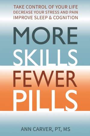 More Skills, Fewer Pills de Ann Carver