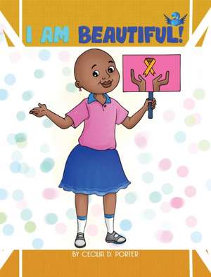 I AM BEAUTIFUL! de Cecilia D. Porter