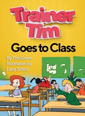 Trainer Tim Goes to Class de Tim Green