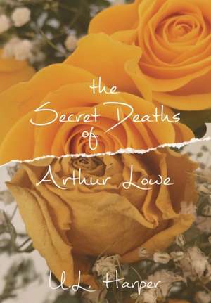 The Secret Deaths of Arthur Lowe de U L Harper