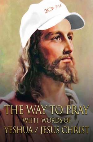 The way to Pray with the words of Yeshua / Jesus Christ de Ardeci Cardoso