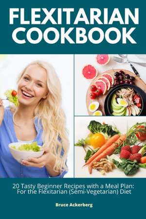 Flexitarian Cookbook de Bruce Ackerberg