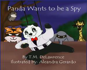 Panda Wants To Be A Spy de T M Delawrence