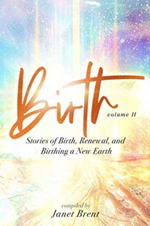 Birth (Volume II) de Janet Brent