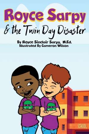 Royce Sarpy and The Twin Day Disaster de Royce S. Sarpy