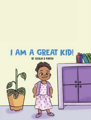 I AM A GREAT KID de Cecilia D. Porter