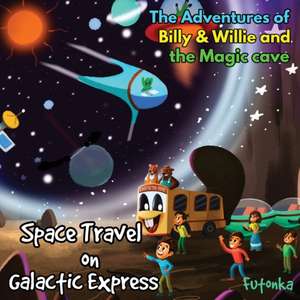 The Adventures of Billy & Willie and the magic cave-Space Travel on Galactic Express de Dale Lane