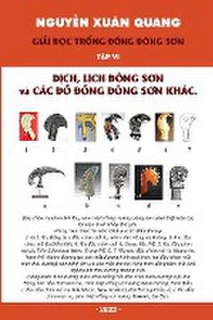 Gi¿i ¿¿c Tr¿ng ¿¿ng ¿ông S¿n T¿p VI - D¿ch, L¿ch ¿ông S¿n và Các ¿¿ ¿¿ng ¿ông S¿n Khác de Quang Xuân Nguy¿n