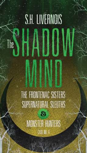 The Shadow Mind de S H Livernois